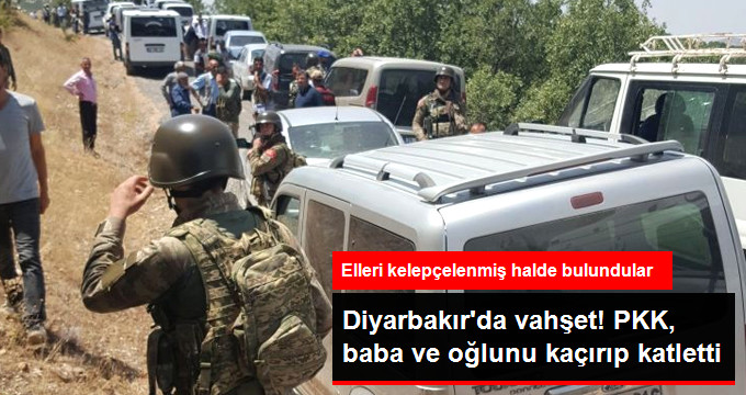 Diyarbakır’da PKK’lı Teröristler Baba ve Oğlu Kaçırarak İnfaz Etti!
