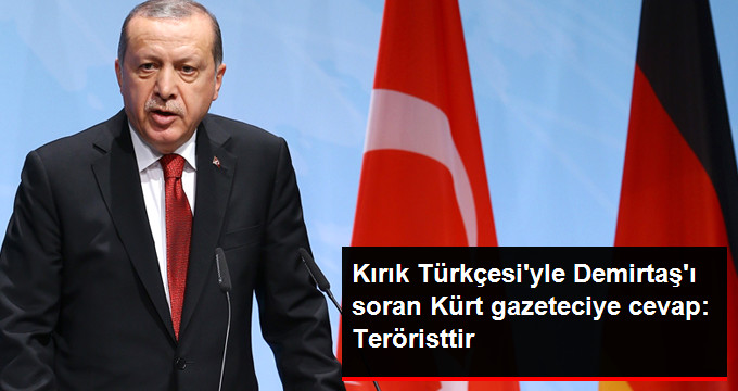 Erdoğan'dan Kürt Gazetecinin Demirtaş Sorusuna Net Yanıt: “Selahattin Demirtaş Teröristtir”
