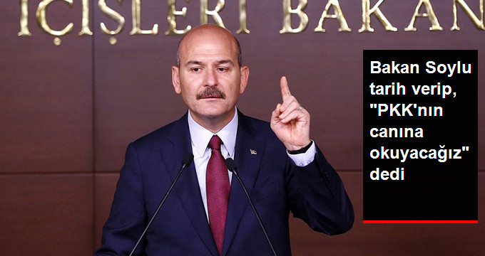 İçişleri Bakanı Soylu'dan Flaş Açıklama: “O Tarihte PKK’nın Canına Okuyacağız”
