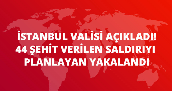 İstanbul Valisi Şahin Açıkladı: Beşiktaş ve Vezneciler Saldırılarının Planlayıcıları Yakalandı!