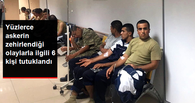 Manisa'da Askerlerin Zehirlenmesiyle İlgili Gözaltına Alınanlardan 6'sı Tutuklandı!
