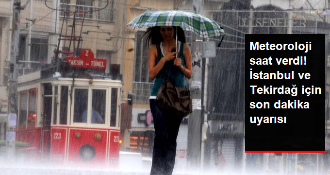 Meteoroloji İstanbul'da Sağanak Yağış İçin Saat Verdi! İstanbul'da Yağmur Ne Zaman Yağacak?