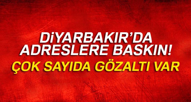 Son Dakika! Diyarbakır’da Belirlenen Adreslere Terör Baskını, Çok Sayıda Gözaltı Var!