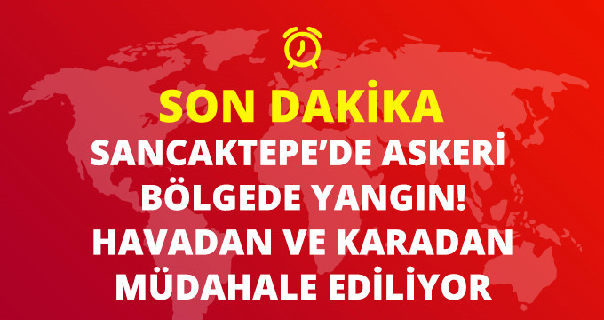 Son Dakika! İstanbul Sancaktepe'de Askeri Bölgede Yangın Çıktı, Yaralı Var Mı?