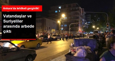 Ankara'da Vatandaşlar ve Suriyeliler Arasında Gerginlik Çıktı! Polis Müdahale Ediyor!