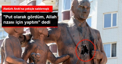 Atatürk Anıtı'na Çekiçle Saldırıda Pes Dedirten Savunma: “Put Olarak Gördüm, O Yüzden Saldırdım”