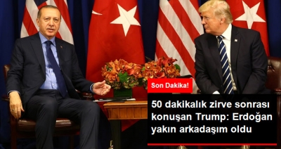Eroğan - Trump Görüşmesi 50 Dakika Sürdü! Trump: Erdoğan Yakın Arkadaşım Oldu!