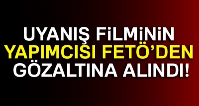 FETÖ'den Gözaltına Alınan Uyanış Filminin Yapımcısının Evinden Aranan FETÖ'cü Fetullah Karabiber Çıktı! 