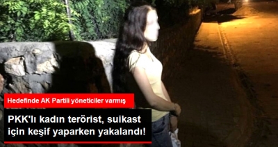 Mardin'de AK Parti Yöneticileri ile Kayyuma Suikast İçin Keşif Yapan Kadın PKK'lı Yakalandı!