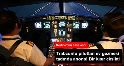 Medine – İstanbul Seferini Yapan Uçağın Trabzonlu Pilotu Anons Yaptı, Yolcuların İçi Isındı!