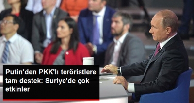 Putin Açık Açık PKK'lı Teröristlere Destek Verdi: 
