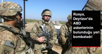 Rusya Deyrizor'da Bu Defa ABD Askerlerini Yanlışlıkla Bombaladı
