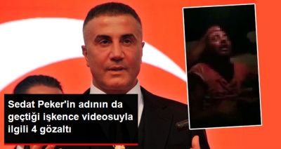Sedat Peker'in Adına İşkence Yapılarak İnternette Paylaşılan Video Hakkında 4 Kişi Gözaltına Alındı