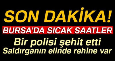 Son Dakika! Bursa'da Saldırgan 1 Polisi Şehit Etti, CHP'li Avukatı Öldürdü, İntihar Etti!