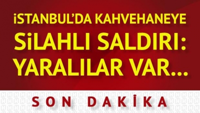 Son Dakika! İstanbul Ümraniye'de Kahvehaneye Silahlı Saldırı, Yaralılar Var!
