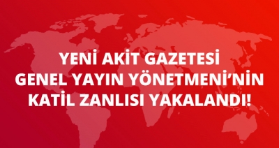 Son Dakika! Yeni Akit Gazetesi Genel Yayın Yönetmeni Kadir Demirel'in Katil Zanlısı Firari Damadı Yakalandı
