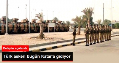 Türk Askerlerinden İlk Grup Bugün Katar'a Gidecek!
